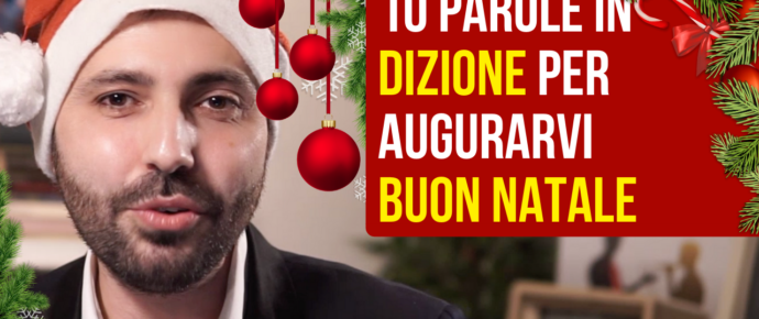 10 parole in dizione per augurarvi Buon Natale!