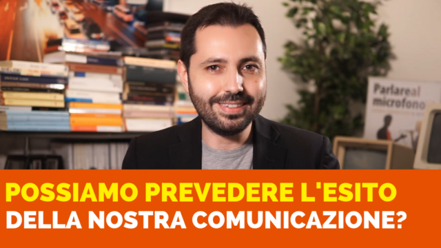 Perché non possiamo prevedere con certezza l’esito della nostra comunicazione