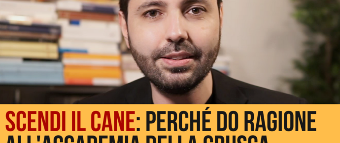 “Scendi il cane”: perché do ragione all’Accademia della Crusca