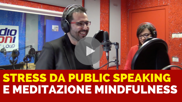 Stress da Public Speaking e meditazione mindfulness