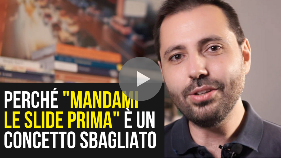 Perché “mandami le slide prima dell’evento” è un concetto sbagliato