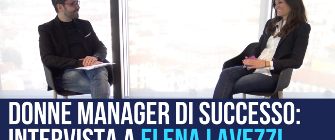 Donne manager italiane di successo: intervista a Elena Lavezzi, tra fintech e startup