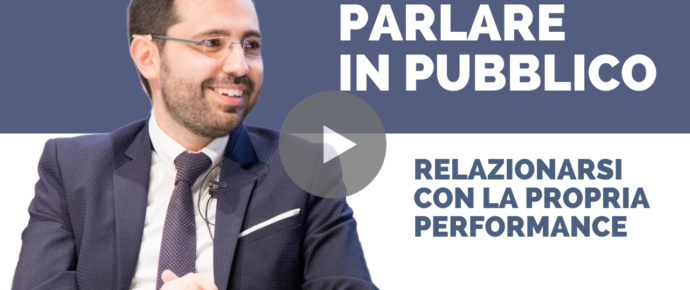 Parlare in pubblico: come relazionarci con le nostre performance