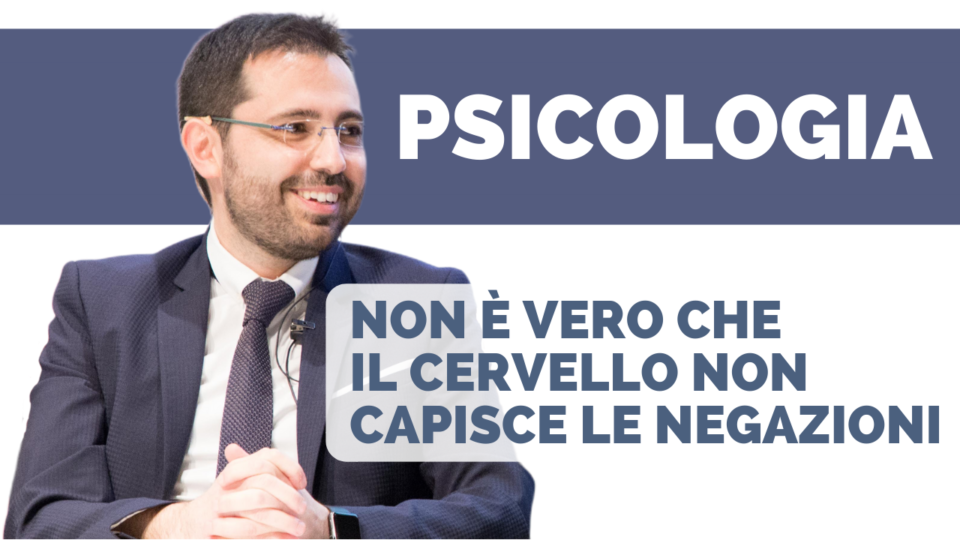 Non è vero che il cervello non capisce le negazioni