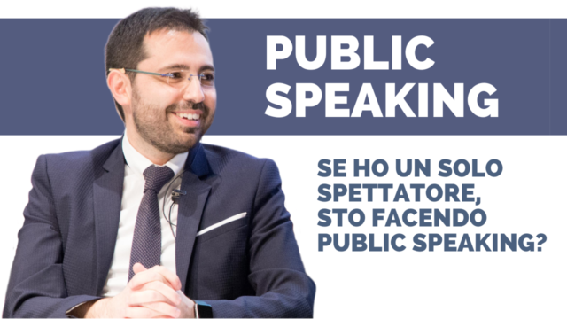 Se c’è una sola persona ad ascoltarmi, sto facendo Public Speaking?