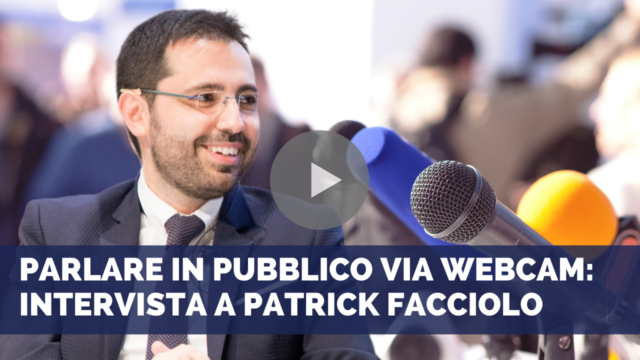 Parlare in pubblico via webcam: intervista a Patrick Facciolo