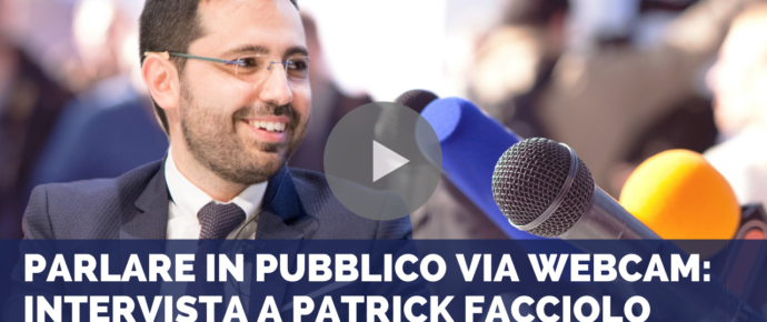 Parlare in pubblico via webcam: intervista a Patrick Facciolo