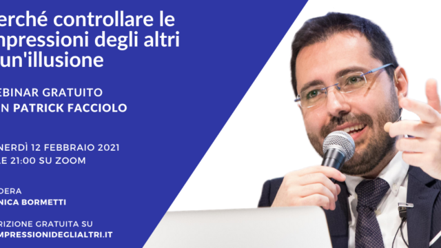 Webinar gratuito con Patrick Facciolo: “Perché controllare le impressioni degli altri è un’illusione”