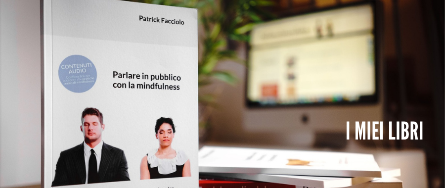 È uscito “Parlare in pubblico con la mindfulness”, il libro sulla gestione dello stress da Public Speaking