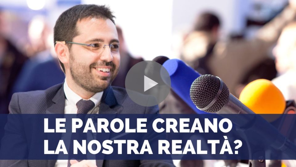 “Le parole creano la realtà”. Ma è davvero così?