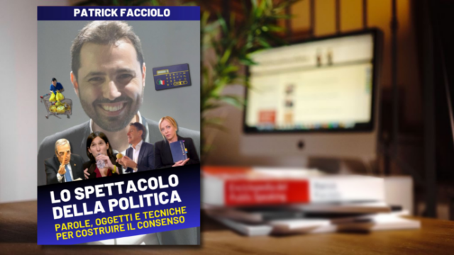 È uscito “Lo spettacolo della politica”, il nuovo libro di Patrick Facciolo